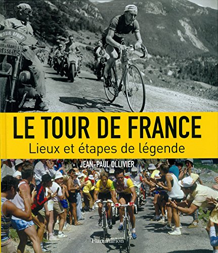 9782081216808: Le Tour de France: Lieux et tapes de lgende