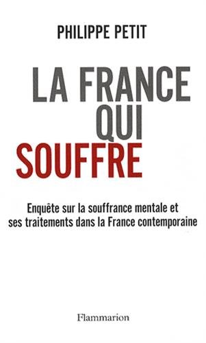 9782081217041: La France qui souffre: Enqute sur la souffrance mentale et ses traitements dans la France contemporaine