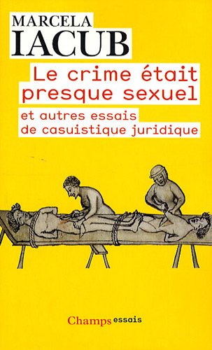 Beispielbild fr Le crime tait presque sexuel : Et autres essais de casuistique juridique zum Verkauf von Ammareal