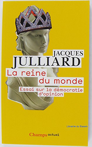 9782081220812: La Reine Du Monde: Essai Sur LA Democratie D'Opinion