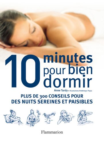 9782081221918: Dix minutes pour bien dormir (audio book): PLUS DE 300 CONSEILS POUR DES NUITS SEREINES ET PAISIBLES