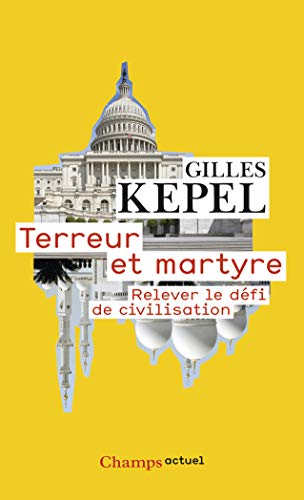 Stock image for Terreur et martyre: Relever le d fi de civilisation [Paperback] Kepel, Gilles; Serena, Maria and Madani, Riad for sale by LIVREAUTRESORSAS