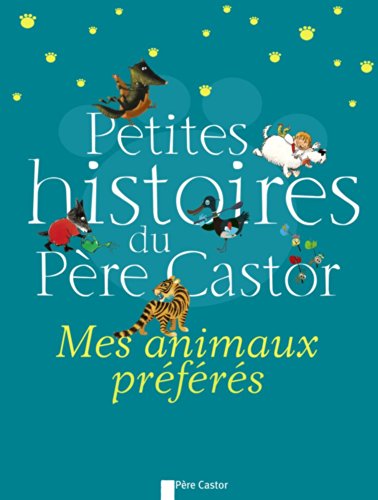 Beispielbild fr Petites histoires du Pre Castor : Mes animaux prfres zum Verkauf von medimops