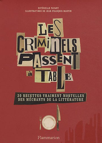 9782081223820: Les criminels passent  table: 30 recettes vraiment mortelles des mchants de la littrature