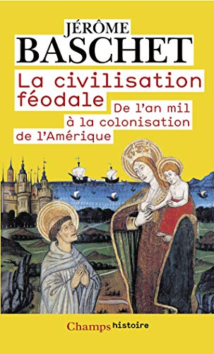 Imagen de archivo de La civilisation fodale : De l'an mil  la colonisation de l'Amrique a la venta por medimops