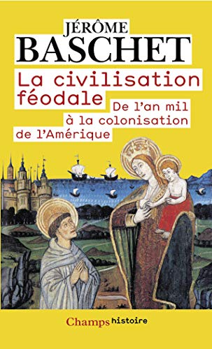 Stock image for La civilisation fodale : De l'an mil  la colonisation de l'Amrique for sale by medimops