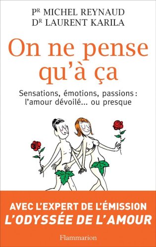 Stock image for On ne pense qu' a : Sensations, motions, passions : l'amour dvoil ou presque for sale by Ammareal