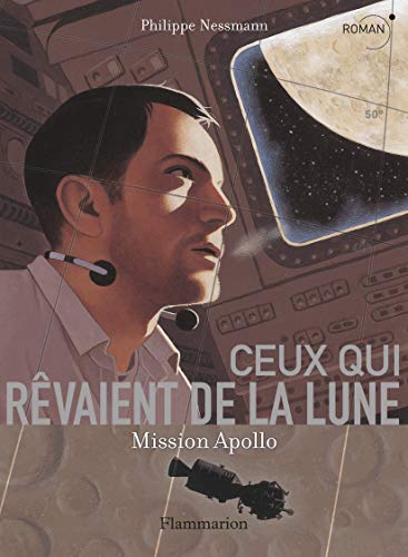 Beispielbild fr Ceux qui rvaient de la Lune : Mission Apollo zum Verkauf von Ammareal