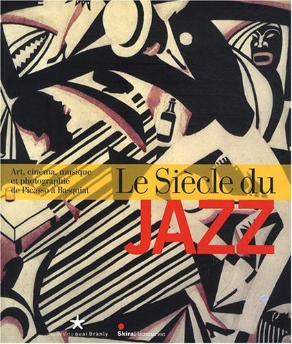 Beispielbild fr Le Sicle du jazz : Art, cinma, musique et photographie de Picasso  Basquiat zum Verkauf von medimops