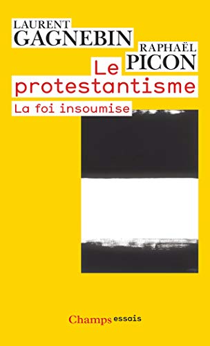 Imagen de archivo de Le protestantisme : La foi insoumise a la venta por medimops