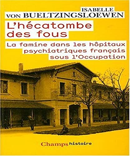 9782081224797: L'Hcatombe des fous: La famine dans les hpitaux psychiatriques franais sous l'Occupation