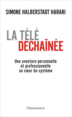 Stock image for La Tl Dchane : Une Aventure Personnelle Et Professionnelle Au Coeur Du Systme for sale by RECYCLIVRE