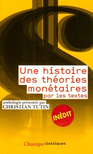 Stock image for Une histoire des thories montaires par les textes for sale by medimops