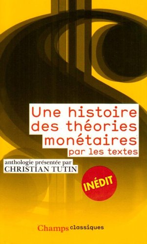 Stock image for Une histoire des thories montaires par les textes for sale by Ammareal