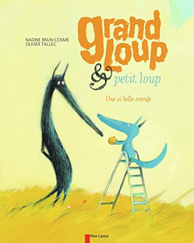 Beispielbild fr Grand loup & petit loup : Une si belle orange zum Verkauf von Ammareal