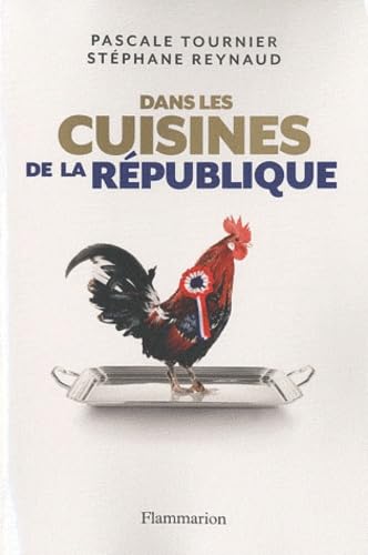 Imagen de archivo de Dans les cuisines de la Rpublique : Enqute sur les tables du pouvoir a la venta por medimops