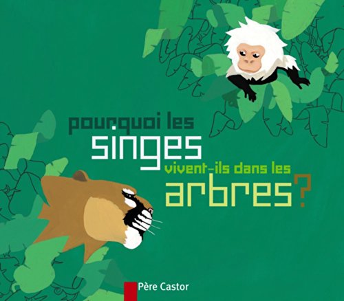 Imagen de archivo de Pourquoi les singes vivent-ils dans les arbres ? a la venta por medimops