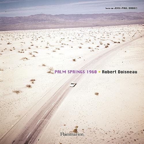 Palm Springs 1960 - Doisneau, Robert ; Dubois, Jean-Paul