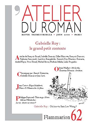 Beispielbild fr L'atelier du roman, N 62, Juin 2010 : Gabrielle Roy : le grand petit contexte zum Verkauf von Revaluation Books