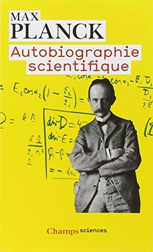 Autobiographie scientifique et derniers Ã©crits (9782081234994) by Planck, Max