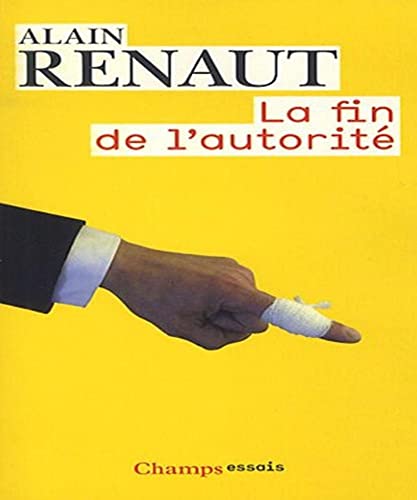 La Fin de l'autoritÃ© (9782081235052) by Renaut, Alain