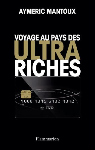 Voyage au pays des ultra-riches (9782081236783) by Mantoux, Aymeric