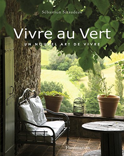 Imagen de archivo de Vivre Au Vert : Un Nouvel Art De Vivre a la venta por RECYCLIVRE