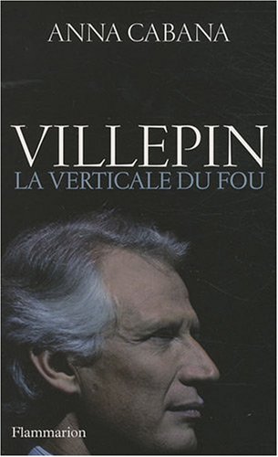 Stock image for Villepin, la verticale du fou [Paperback] Cabana, Anna for sale by LIVREAUTRESORSAS