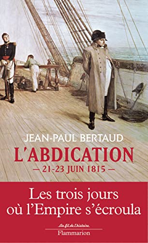 Beispielbild fr L'Abdication: 21-23 juin 1815 zum Verkauf von Ammareal