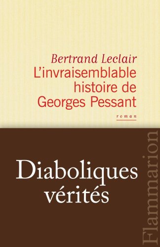 Beispielbild fr L'Invraisemblable Histoire de Georges Pessant Leclair, Bertrand zum Verkauf von LIVREAUTRESORSAS