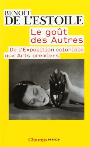 9782081240247: Le Gout Des Autres: De L'Exposition Coloniale Aux Arts Premiers