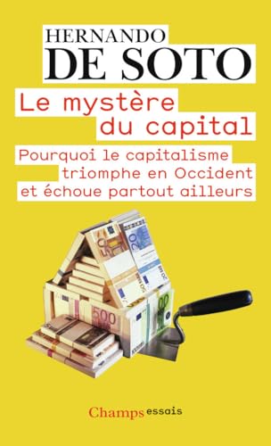 Beispielbild fr Le mystre du capital : Pourquoi le capitalisme triomphe en Occident et choue partout ailleurs zum Verkauf von medimops
