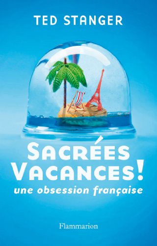 9782081241022: Sacres vacances !: Une obsession franaise