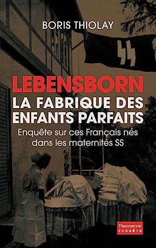 9782081243439: Lebensborn : la fabrique des enfants parfaits: Ces Franais qui sont ns dans une maternit SS