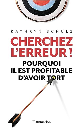 Stock image for Cherchez l'erreur!: POURQUOI IL EST PROFITABLE D'AVOIR TORT [Broch] Schulz, Kathryn for sale by BIBLIO-NET