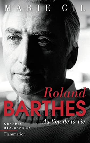 Roland Barthes; Au Lieu De La Vie