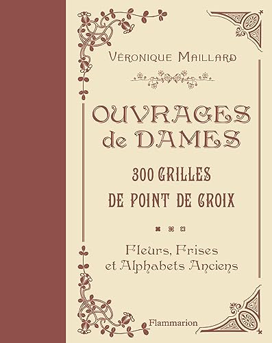 Stock image for Ouvrages de dames - 300 grilles au point de croix: Fleurs, frises et alphabets anciens for sale by Hafa Adai Books