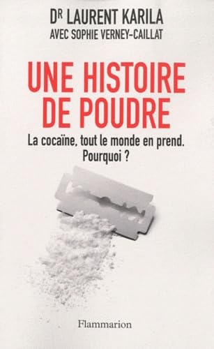 Beispielbild fr Une Histoire De Poudre : La Cocane, Tout Le Monde En Prend, Pourquoi ? zum Verkauf von RECYCLIVRE