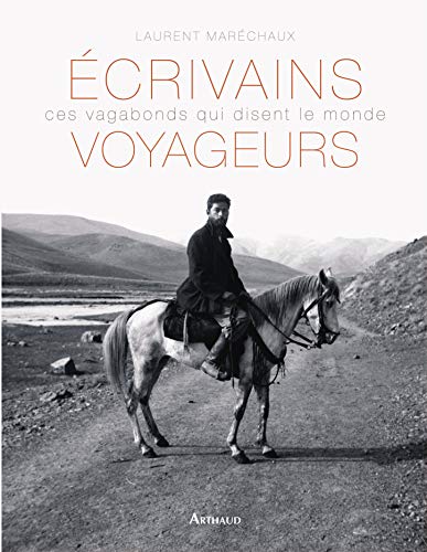 Stock image for Ecrivains voyageurs : Ces vagabonds qui disent le monde for sale by medimops