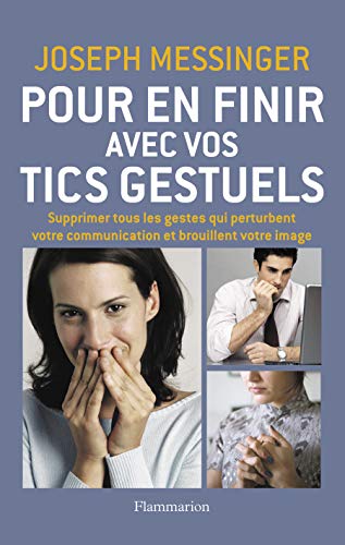 Beispielbild fr Pour en finir avec vos tics gestuels : Supprimer tous les gestes qui pertubent votre communication et brouillent votre image zum Verkauf von EPICERIE CULTURELLE