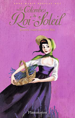 Beispielbild fr Les Colombes du Roi-Soleil: Jeanne, parfumeur du roi (11) zum Verkauf von SecondSale