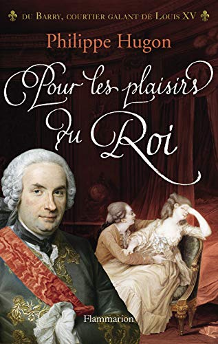 Beispielbild fr Pour les plaisirs du Roi : Mmoires d'un proxnte zum Verkauf von Ammareal