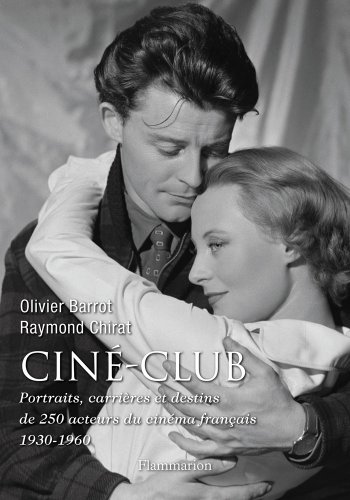 9782081249493: Cin-club: Portraits, carrires et destins de 250 acteurs du cinma franais (1930-1960)