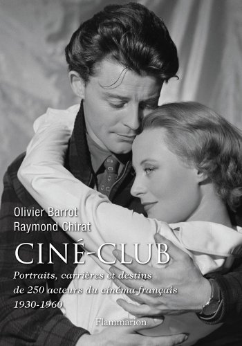 Stock image for Cin-club : Portraits, carrires et destins de 250 acteurs du cinma franais (1930-1960) for sale by Ammareal