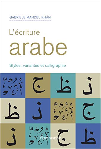 Beispielbild fr L'criture arabe: Alphabet, variantes et adaptations calligraphiques zum Verkauf von Gallix