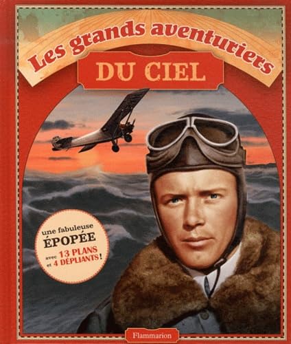 Beispielbild fr Les grands aventuriers du ciel : Lindbergh, Breitling Orbiter 3, Apollo II, Johnson, Voyager zum Verkauf von Ammareal