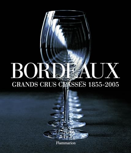 Imagen de archivo de Bordeaux : Grands Crus Classs 1855-2005 a la venta por RECYCLIVRE