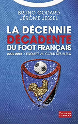 Beispielbild fr 2002-2012 : la dcennie dcadente du foot franais zum Verkauf von Ammareal