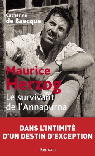 MAURICE HERZOG, LE SURVIVANT DE L'ANNAPURNA