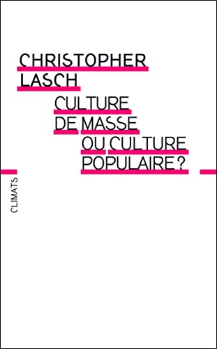 Culture de masse ou culture populaire ? (9782081255791) by Lasch, Christopher